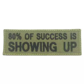 80% OF SUCCESS IS SHOWING UP PATCH - OLIVE GREEN