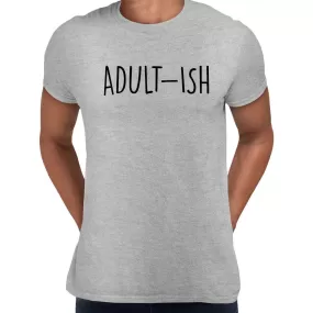 Adult-ish Mens Funny T-Shirt Novelty Joke T-Shirt Rude Gift Him Dad Birthday Slogan Unisex T-Shirt