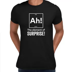 Ah the element of surprise Mens Funny T-Shirt Novelty Joke T-Shirt Rude Gift Him Dad Birthday Slogan Unisex T-Shirt